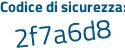 Il Codice di sicurezza è 8e91b continua con 51 il tutto attaccato senza spazi