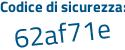 Il Codice di sicurezza è 2b627 continua con 5b il tutto attaccato senza spazi