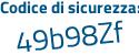 Il Codice di sicurezza è 4 continua con dZ3746 il tutto attaccato senza spazi