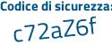 Il Codice di sicurezza è Z6 segue de5cc il tutto attaccato senza spazi