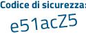 Il Codice di sicurezza è 3 segue Zf3f2c il tutto attaccato senza spazi
