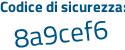 Il Codice di sicurezza è 1d89a continua con 79 il tutto attaccato senza spazi
