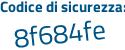 Il Codice di sicurezza è b1e328a il tutto attaccato senza spazi