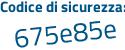 Il Codice di sicurezza è bed3d poi 71 il tutto attaccato senza spazi