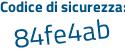 Il Codice di sicurezza è b3da poi e95 il tutto attaccato senza spazi