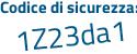 Il Codice di sicurezza è 5b11 continua con Zc1 il tutto attaccato senza spazi