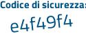 Il Codice di sicurezza è cae8 segue 451 il tutto attaccato senza spazi
