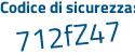 Il Codice di sicurezza è e57Zdd8 il tutto attaccato senza spazi