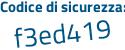 Il Codice di sicurezza è dfa1Za3 il tutto attaccato senza spazi