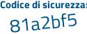 Il Codice di sicurezza è 5cZ85 segue d3 il tutto attaccato senza spazi
