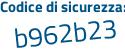 Il Codice di sicurezza è Zb12 continua con 4db il tutto attaccato senza spazi