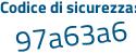 Il Codice di sicurezza è e1Z7862 il tutto attaccato senza spazi