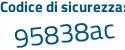 Il Codice di sicurezza è fcf3e poi 26 il tutto attaccato senza spazi