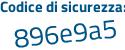 Il Codice di sicurezza è 969 poi 693Z il tutto attaccato senza spazi