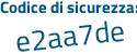 Il Codice di sicurezza è 9bZ poi 2a46 il tutto attaccato senza spazi