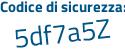 Il Codice di sicurezza è Zbc5 continua con 6f8 il tutto attaccato senza spazi