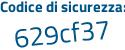 Il Codice di sicurezza è c poi 93534d il tutto attaccato senza spazi