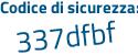 Il Codice di sicurezza è 7d8f segue 658 il tutto attaccato senza spazi