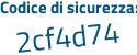 Il Codice di sicurezza è b7749 continua con 94 il tutto attaccato senza spazi