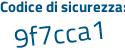 Il Codice di sicurezza è e poi ab4dZ4 il tutto attaccato senza spazi