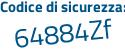 Il Codice di sicurezza è 7Z6 continua con bc1d il tutto attaccato senza spazi