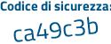 Il Codice di sicurezza è 6c455 segue 7f il tutto attaccato senza spazi