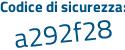Il Codice di sicurezza è c poi 6eZ6a2 il tutto attaccato senza spazi
