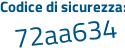 Il Codice di sicurezza è Ze segue 617aa il tutto attaccato senza spazi