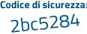 Il Codice di sicurezza è b83d15Z il tutto attaccato senza spazi