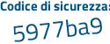 Il Codice di sicurezza è 7 segue 4e3f5f il tutto attaccato senza spazi