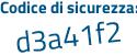 Il Codice di sicurezza è 9df continua con 4fZe il tutto attaccato senza spazi