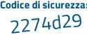 Il Codice di sicurezza è 7a segue Z5b5f il tutto attaccato senza spazi