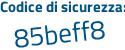 Il Codice di sicurezza è 4Z33 poi f75 il tutto attaccato senza spazi