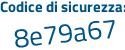 Il Codice di sicurezza è aa6 segue 7452 il tutto attaccato senza spazi