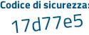 Il Codice di sicurezza è 6 segue c29b7e il tutto attaccato senza spazi