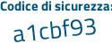 Il Codice di sicurezza è 56429f1 il tutto attaccato senza spazi