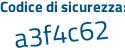 Il Codice di sicurezza è 7e54e65 il tutto attaccato senza spazi