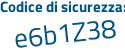 Il Codice di sicurezza è f3c87 poi 6e il tutto attaccato senza spazi