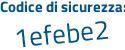 Il Codice di sicurezza è c continua con 54863f il tutto attaccato senza spazi
