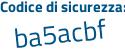 Il Codice di sicurezza è b8 continua con edfff il tutto attaccato senza spazi