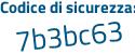 Il Codice di sicurezza è b66233e il tutto attaccato senza spazi