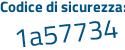 Il Codice di sicurezza è a56f6Z8 il tutto attaccato senza spazi