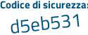 Il Codice di sicurezza è 5 continua con b44def il tutto attaccato senza spazi