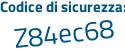 Il Codice di sicurezza è a99 segue a4b8 il tutto attaccato senza spazi