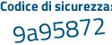 Il Codice di sicurezza è 5e2 continua con cfc3 il tutto attaccato senza spazi