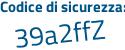 Il Codice di sicurezza è a6dda segue 74 il tutto attaccato senza spazi