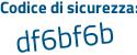 Il Codice di sicurezza è ZeZ poi 8f84 il tutto attaccato senza spazi