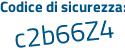 Il Codice di sicurezza è 9a4c poi 5ec il tutto attaccato senza spazi