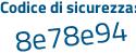 Il Codice di sicurezza è b9Zae81 il tutto attaccato senza spazi
