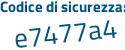 Il Codice di sicurezza è 5de7 continua con cZd il tutto attaccato senza spazi